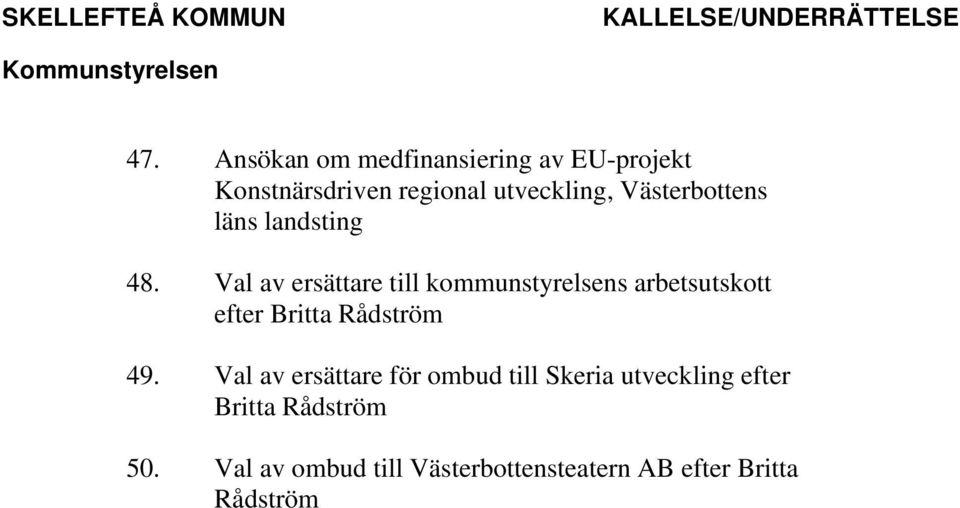 Val av ersättare till kommunstyrelsens arbetsutskott efter Britta Rådström 49.