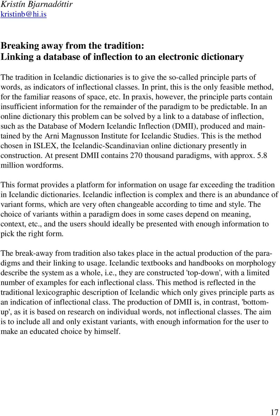 indicators of inflectional classes. In print, this is the only feasible method, for the familiar reasons of space, etc.