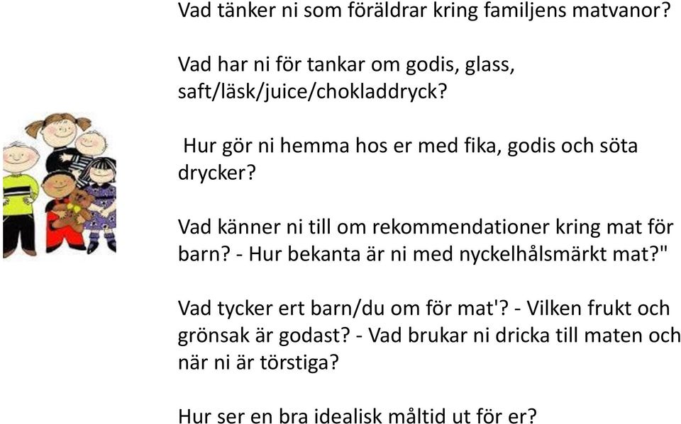 Hur gör ni hemma hos er med fika, godis och söta drycker?