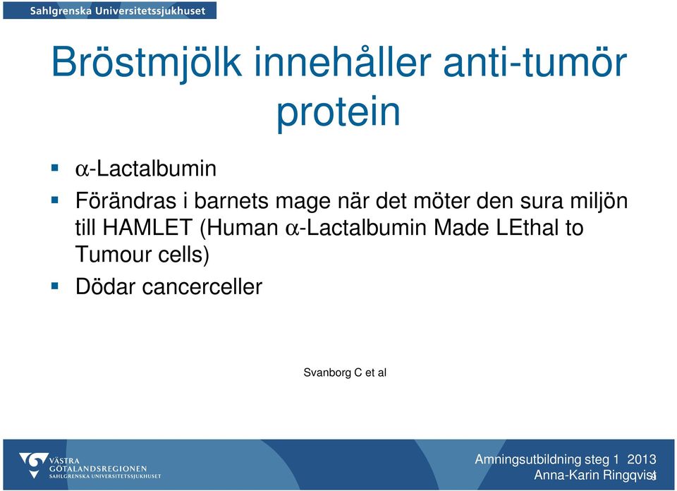 till HAMLET (Human α-lactalbumin Made LEthal to Tumour