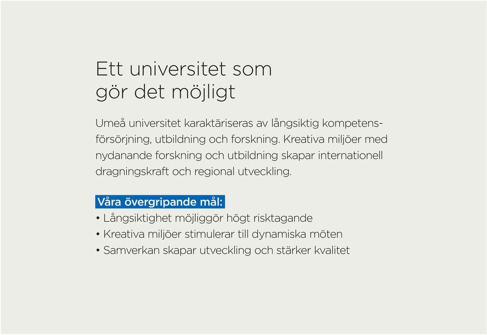 Kreativa miljöer med nydanande forskning och utbildning skapar internationell dragningskraft och