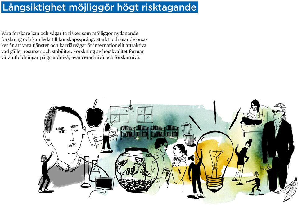 Starkt bidragande orsaker är att våra tjänster och karriärvägar är internationellt attraktiva