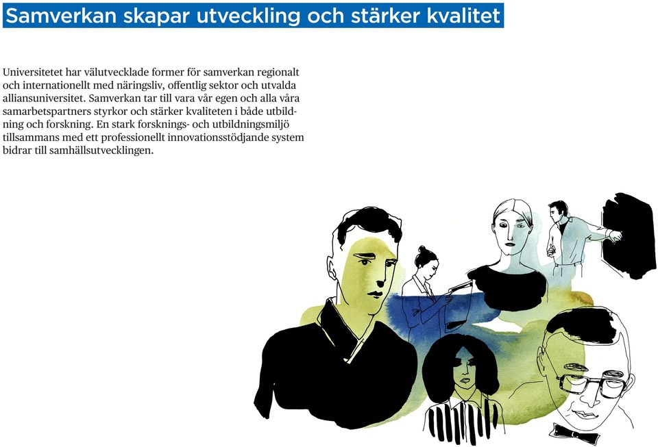 Samverkan tar till vara vår egen och alla våra samarbetspartners styrkor och stärker kvaliteten i både utbildning