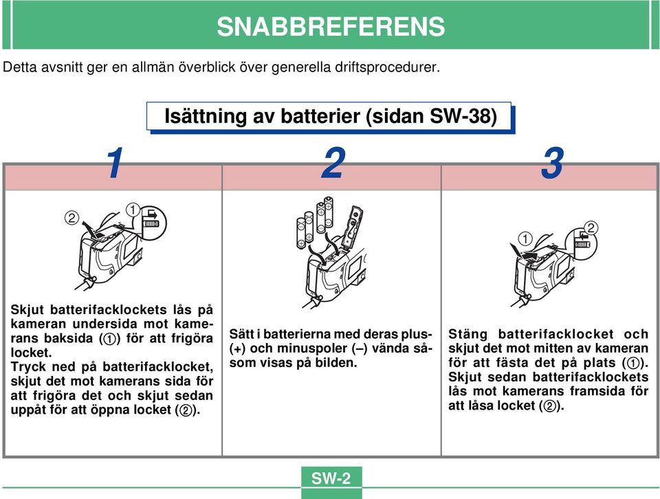 Tryck ned på batterifacklocket, skjut det mot kamerans sida för att frigöra det och skjut sedan uppåt för att öppna locket (2).