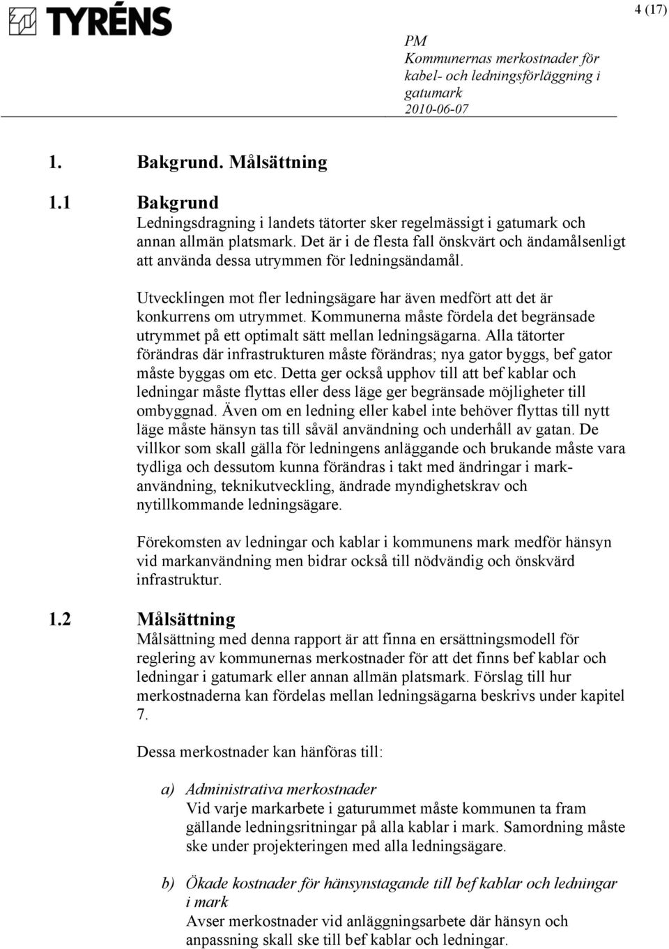Kommunerna måste fördela det begränsade utrymmet på ett optimalt sätt mellan ledningsägarna.