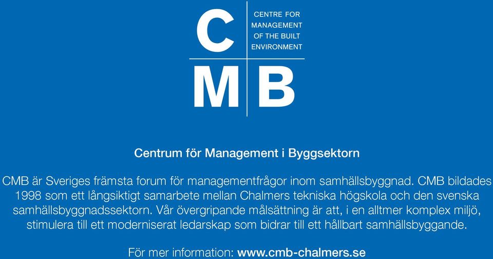 CMB bildades 1998 som ett långsiktigt samarbete mellan Chalmers tekniska högskola och den svenska