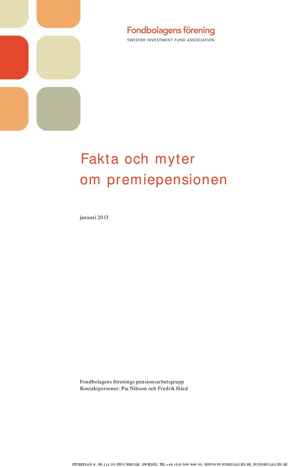 Pia Nilsson och Fredrik Hård STUREPLAN 6, SE-114 35