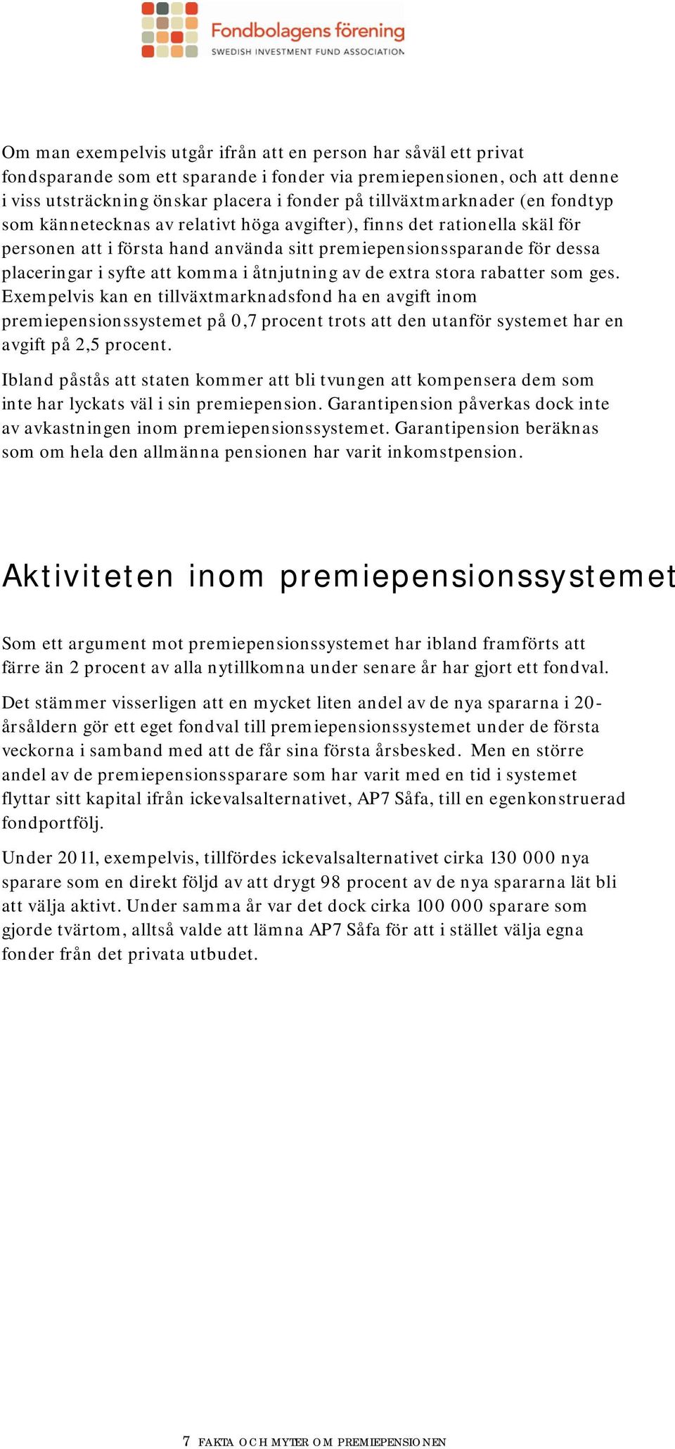 att komma i åtnjutning av de extra stora rabatter som ges.