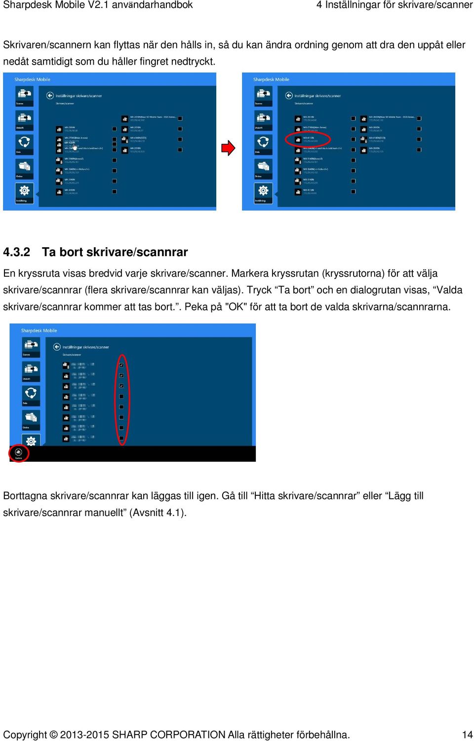 Markera kryssrutan (kryssrutorna) för att välja skrivare/scannrar (flera skrivare/scannrar kan väljas).