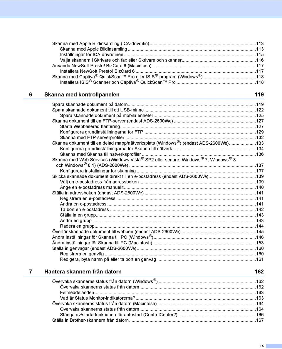 ..118 Installera ISIS Scanner och Captiva QuickScan Pro...118 6 Skanna med kontrollpanelen 119 Spara skannade dokument på datorn...119 Spara skannade dokument till ett USB-minne.