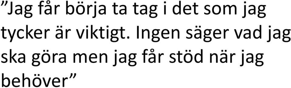 Ingen säger vad jag ska göra