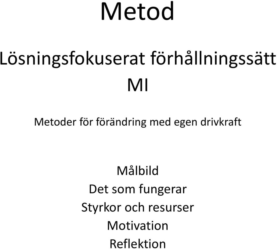 förändring med egen drivkraft Målbild