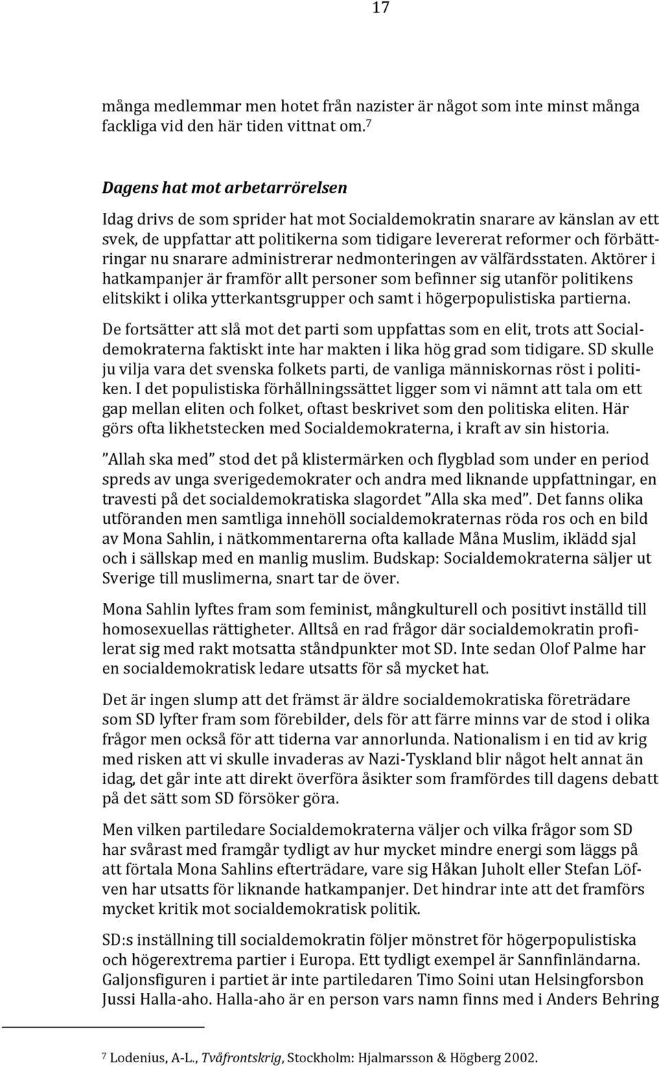 snarare administrerar nedmonteringen av välfärdsstaten.