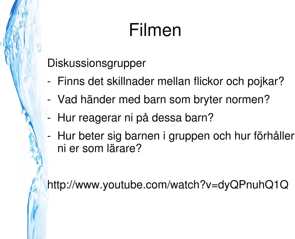 - Hur reagerar ni på dessa barn?