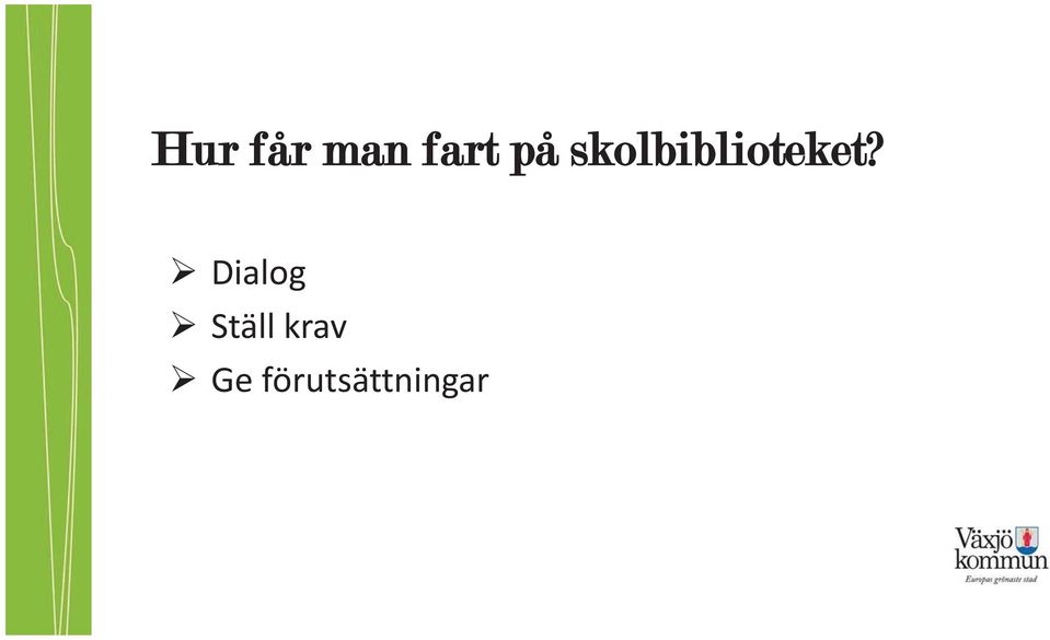 Dialog Ställ krav