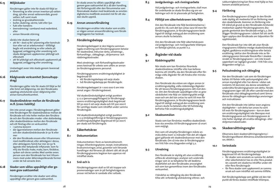 planering eller konstruktion eller val av arbetsmetod tillfälligt begås vid användning av eller arbete på byggnad, anlägg ning eller anordning och skada därigenom upp kommer plötsligt och oförutsett