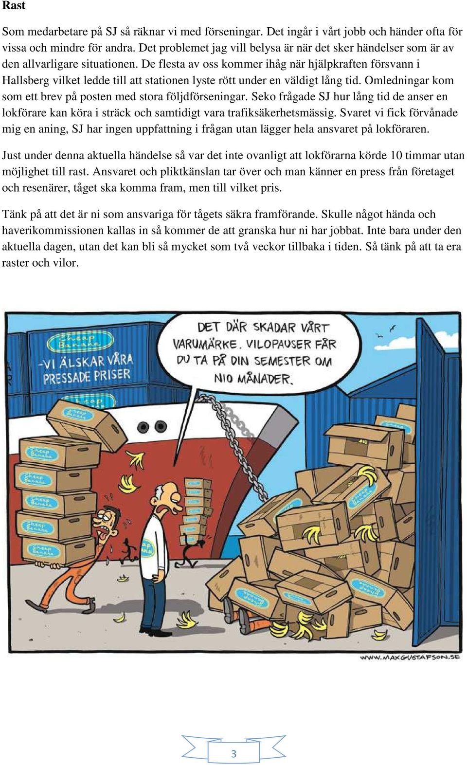 De flesta av oss kommer ihåg när hjälpkraften försvann i Hallsberg vilket ledde till att stationen lyste rött under en väldigt lång tid.