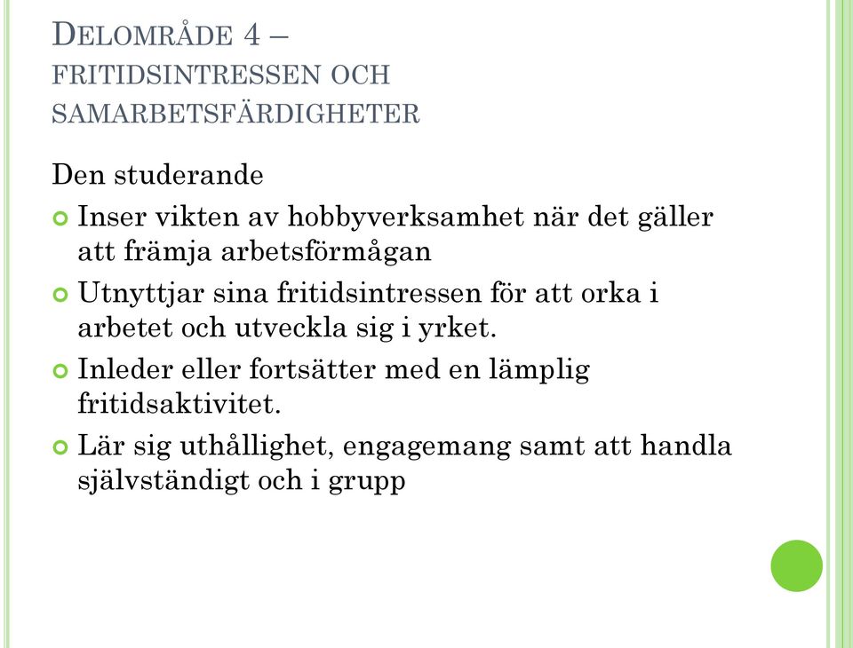 för att orka i arbetet och utveckla sig i yrket.