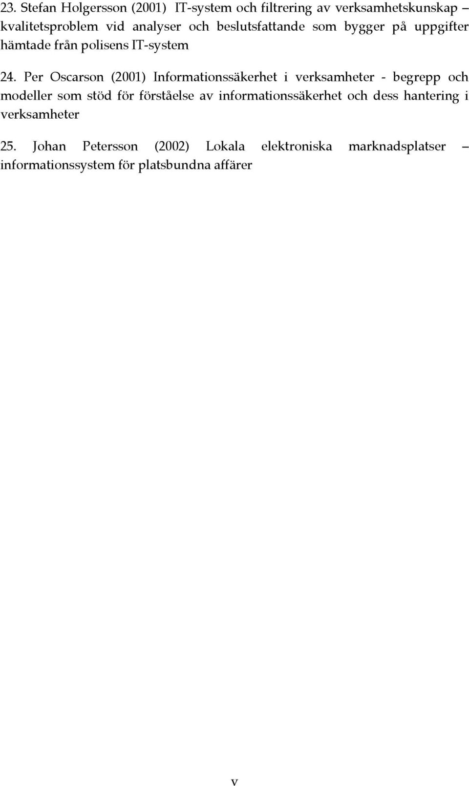 Per Oscarson (2001) Informationssäkerhet i verksamheter - begrepp och modeller som stöd för förståelse av