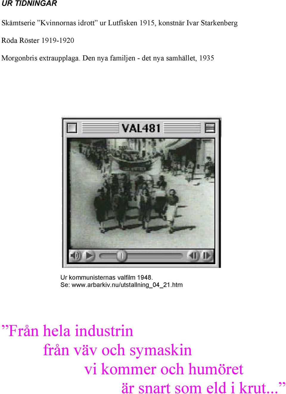 Den nya familjen - det nya samhället, 1935 Ur kommunisternas valfilm 1948. Se: www.