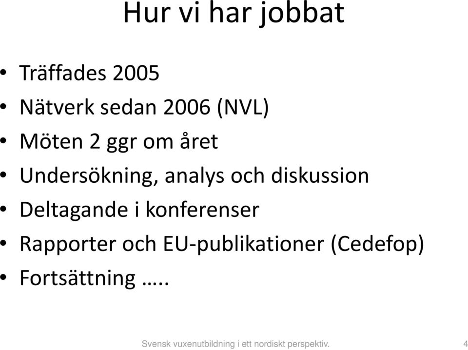 analys och diskussion Deltagande i konferenser