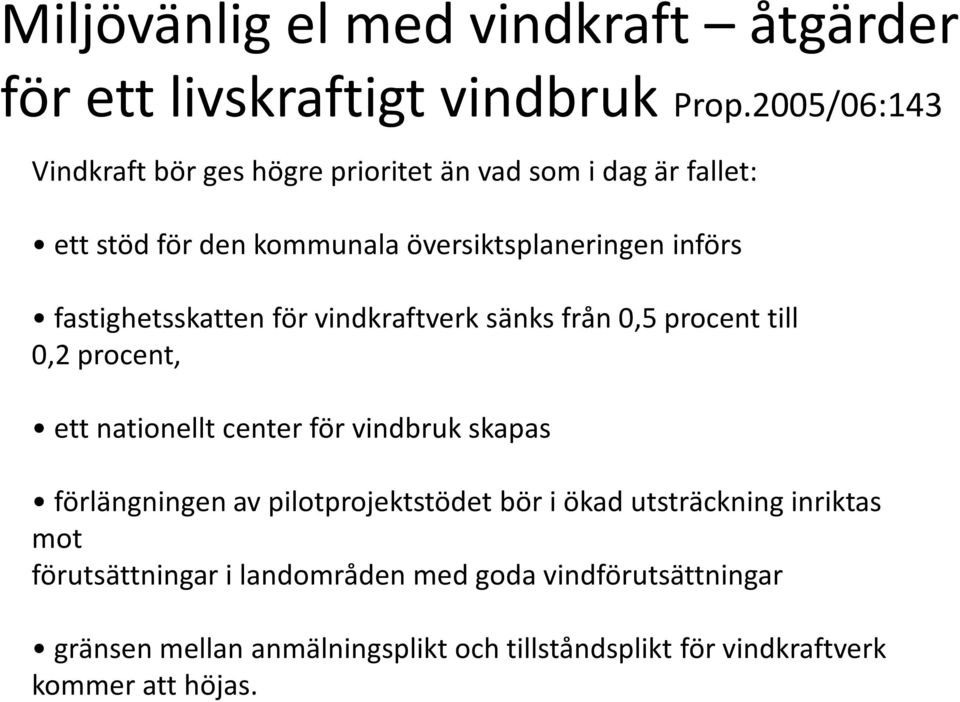 fastighetsskatten för vindkraftverk sänks från 0,5 procent till 0,2 procent, ett nationellt center för vindbruk skapas förlängningen