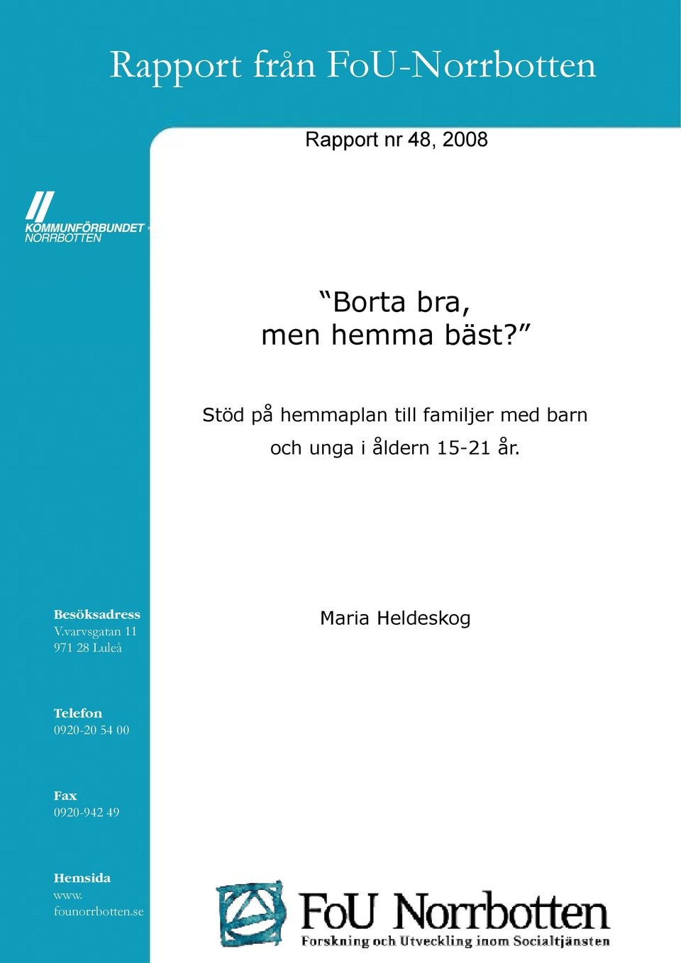 Stöd på hemmaplan till familjer med barn och unga i åldern