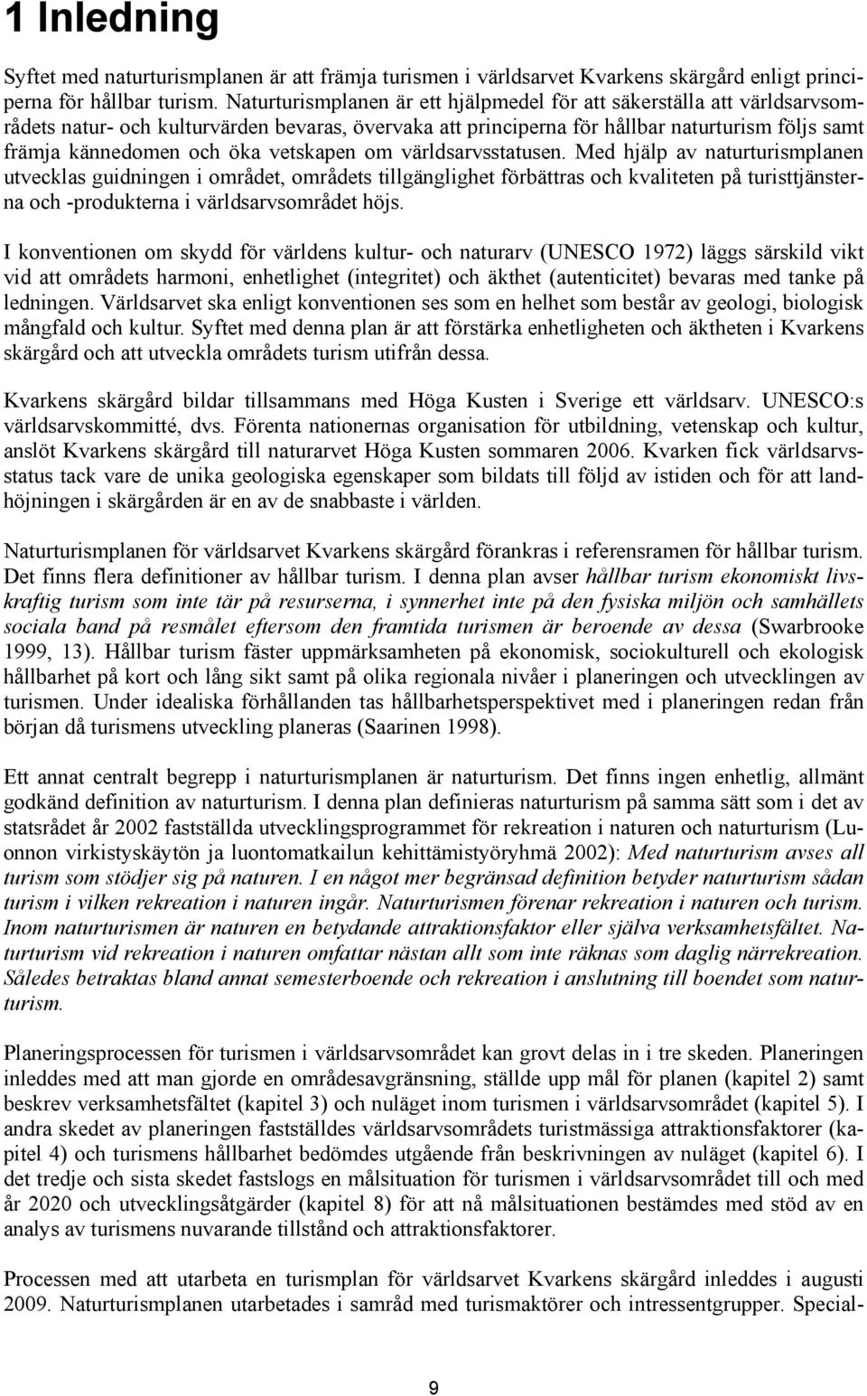 vetskapen om världsarvsstatusen.