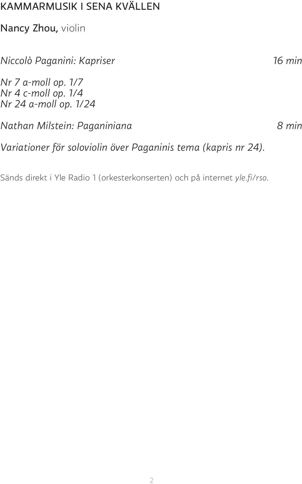 1/24 Nathan Milstein: Paganiniana 8 min Variationer för soloviolin över