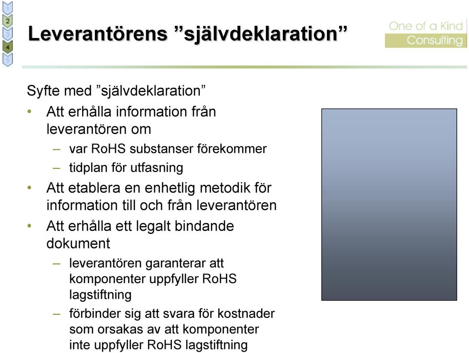 leverantören Att erhålla ett legalt bindande dokument leverantören garanterar att komponenter uppfyller RoHS