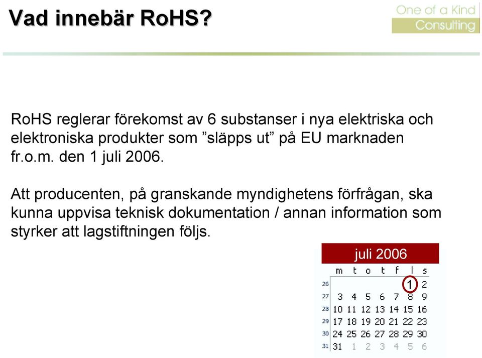 produkter som släpps ut på EU marknaden fr.o.m. den 1 juli 2006.