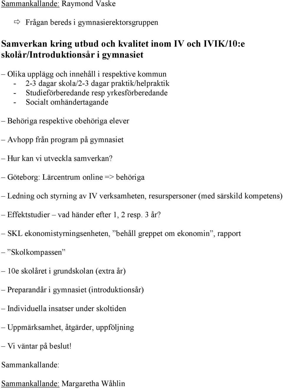 gymnasiet Hur kan vi utveckla samverkan?