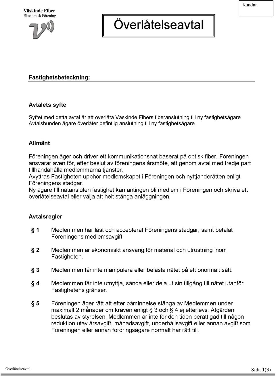 Föreningen ansvarar även för, efter beslut av föreningens årsmöte, att genom avtal med tredje part tillhandahålla medlemmarna tjänster.