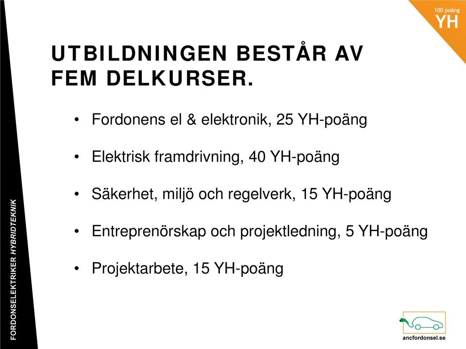 framdrivning, 40 YH-poäng Säkerhet, miljö och regelverk,