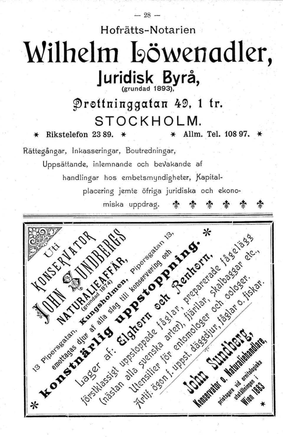 "* Rättegångar, Inkasseringar, Boutredningar, Uppsättande, inlemnande och bevakande af