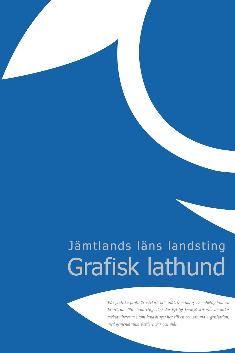 Det ska tydligt framgå att alla de olika verksamheterna inom