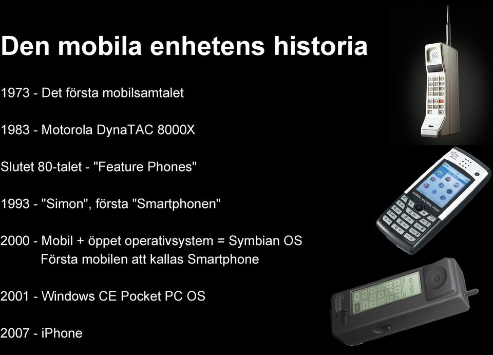 första "Smartphonen" 2000 - Mobil + öppet operativsystem = Symbian OS