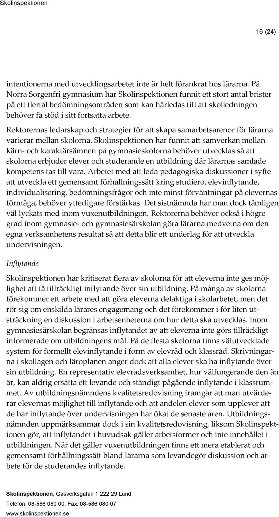 Rektorernas ledarskap och strategier för att skapa samarbetsarenor för lärarna varierar mellan skolorna.