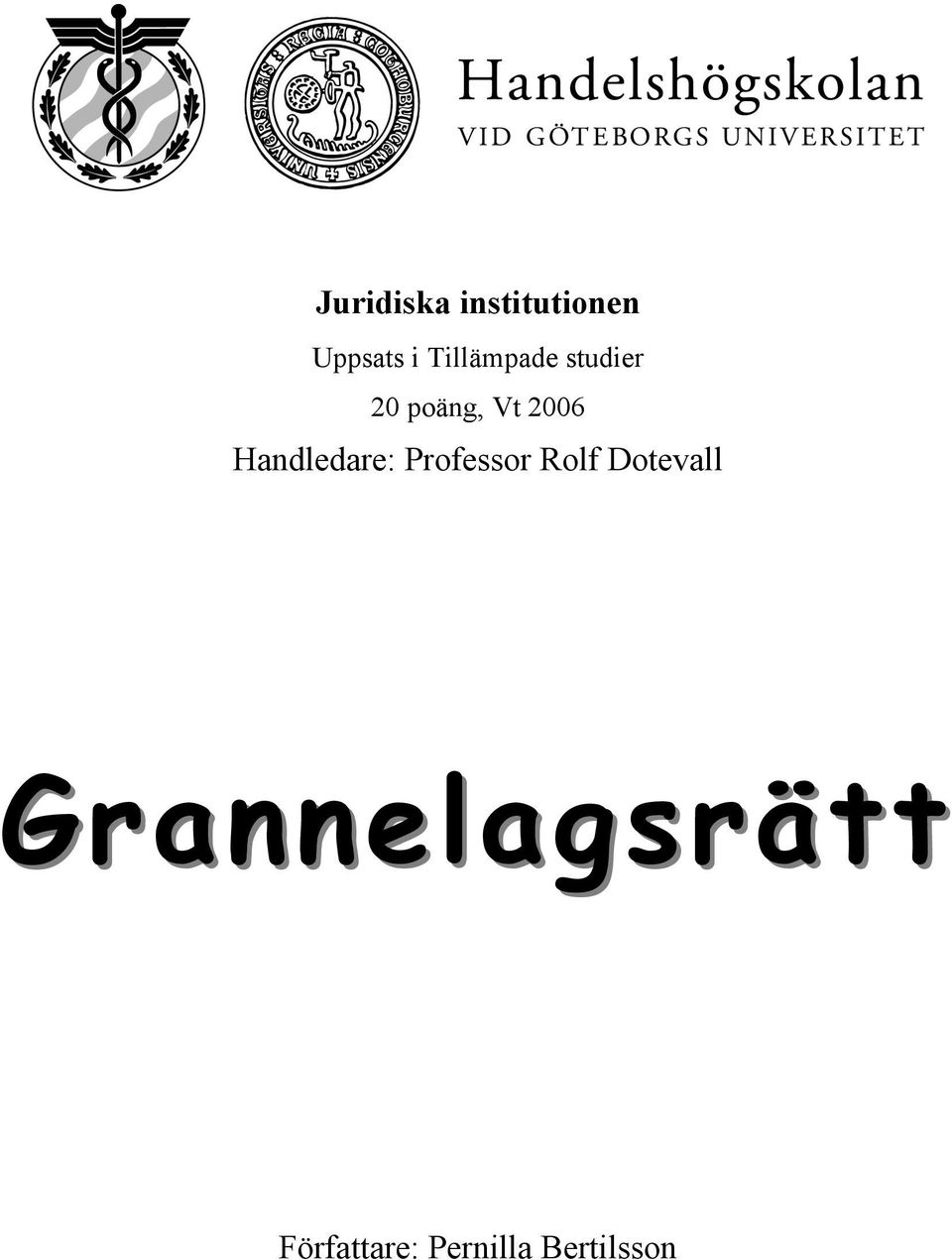 Handledare: Professor Rolf Dotevall