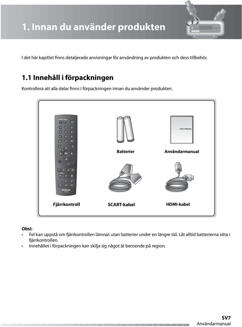 User s Manual Batterier Fjärrkontroll SCART-kabel HDMI-kabel Obs!