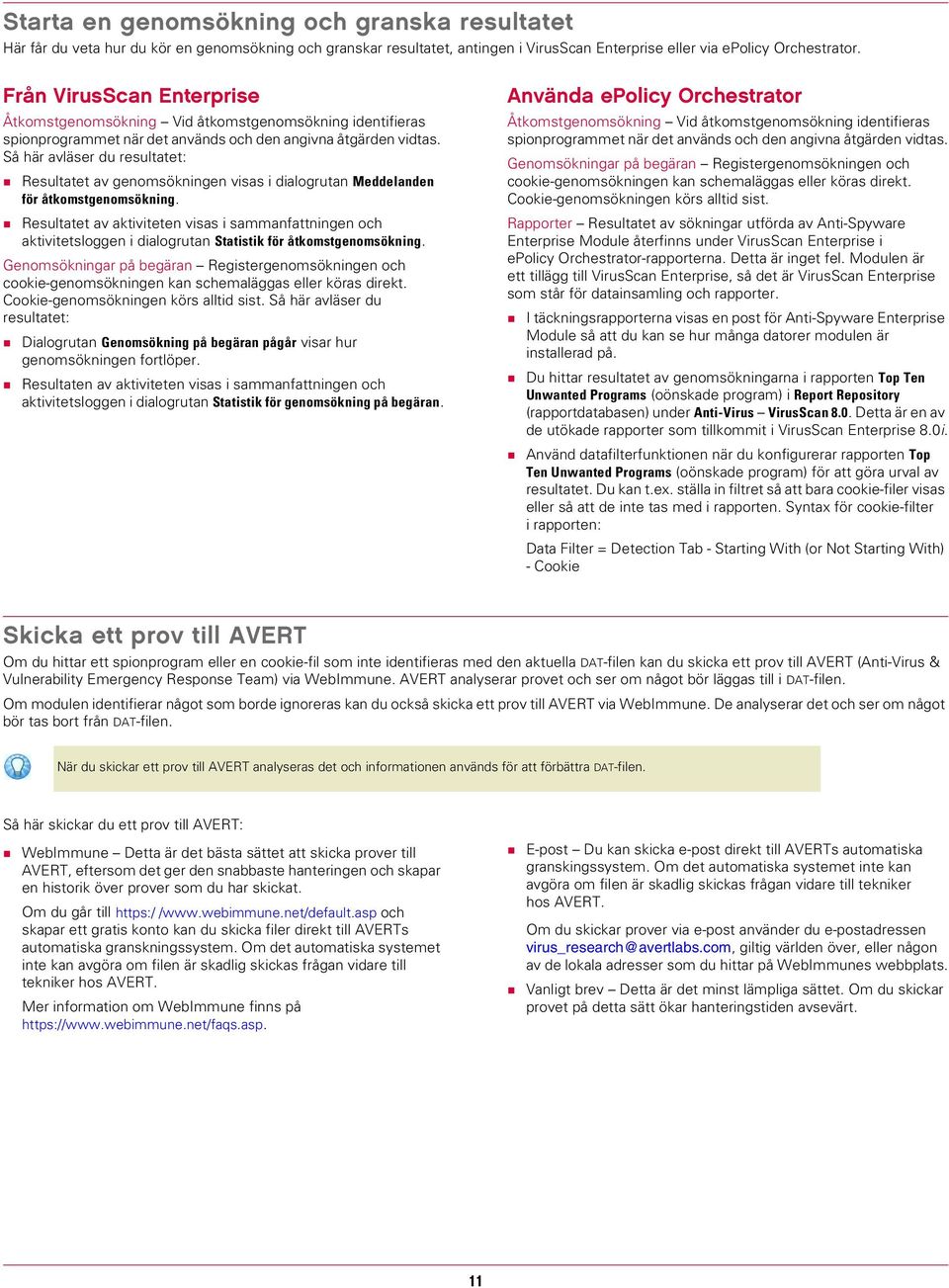 Resultatet av genomsökningen visas i dialogrutan Meddelanden för åtkomstgenomsökning.