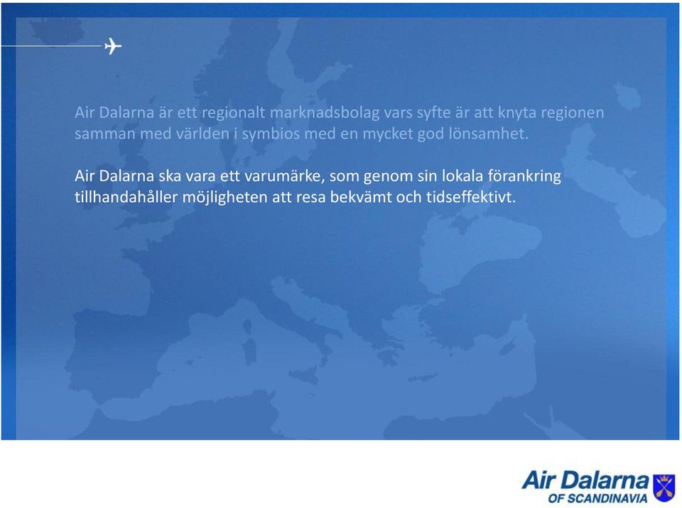 Air Dalarna ska vara ett varumärke, som genom sin lokala