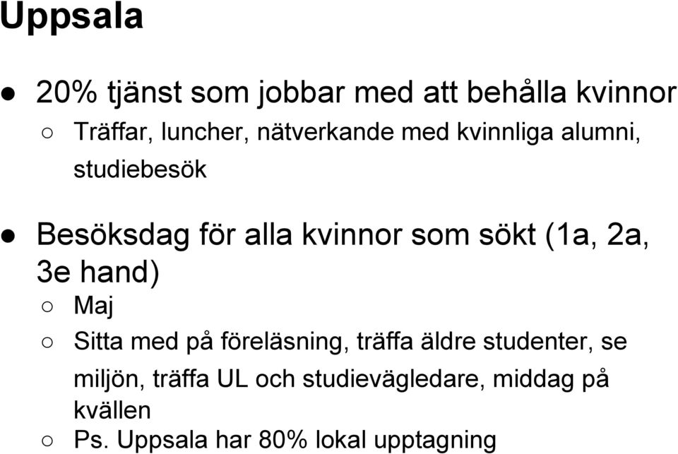 sökt (1a, 2a, 3e hand) Maj Sitta med på föreläsning, träffa äldre studenter, se