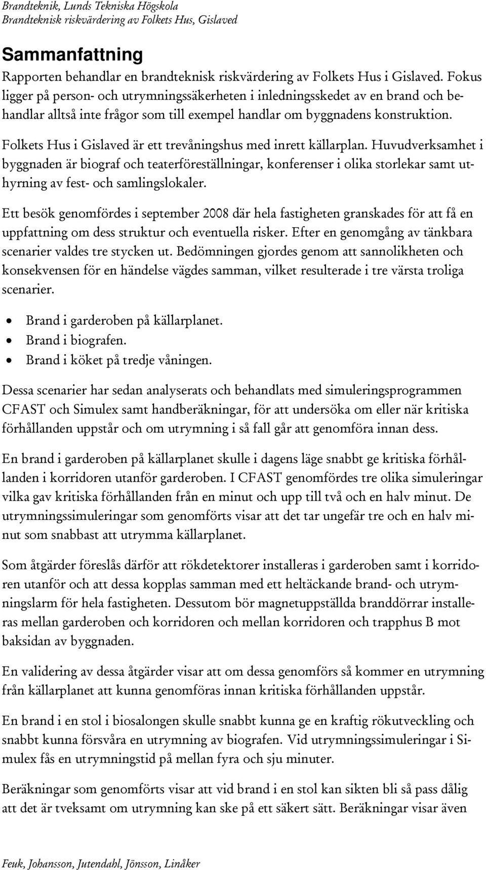 Folkets Hus i Gislaved är ett trevåningshus med inrett källarplan.