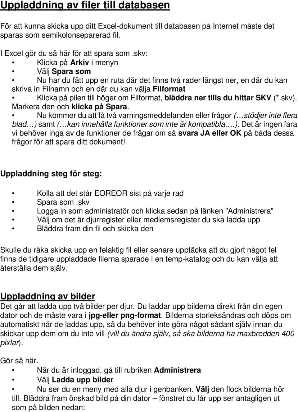 om Filformat, bläddra ner tills du hittar SKV (*.skv). Markera den och klicka på Spara.