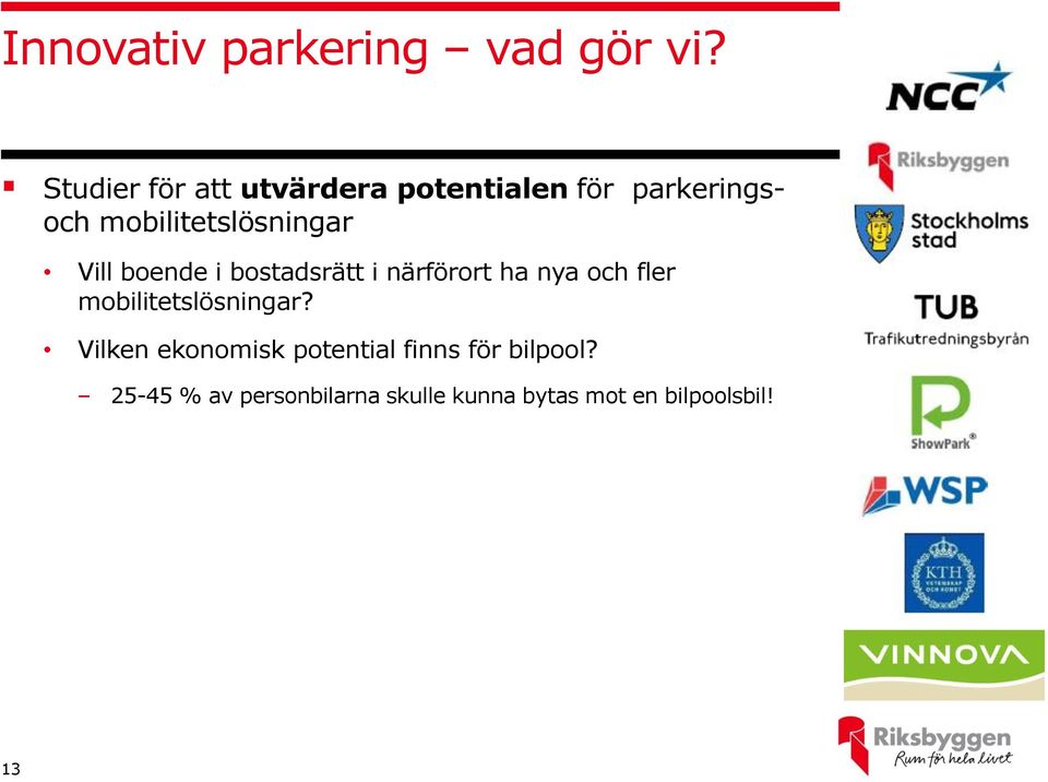 mobilitetslösningar Vill boende i bostadsrätt i närförort ha nya och fler