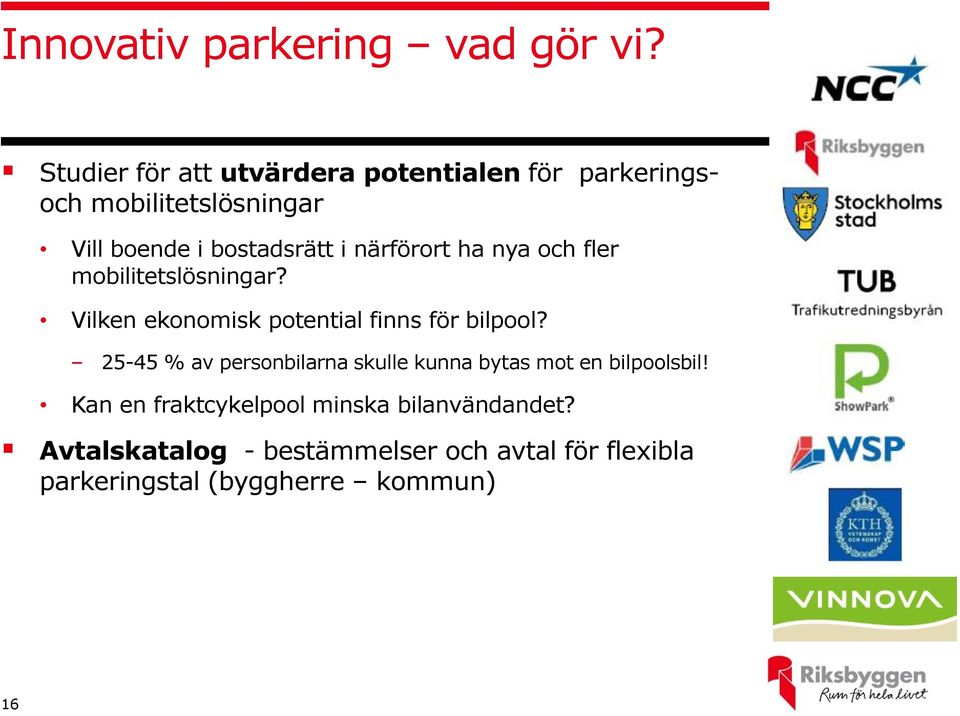 närförort ha nya och fler mobilitetslösningar? Vilken ekonomisk potential finns för bilpool?