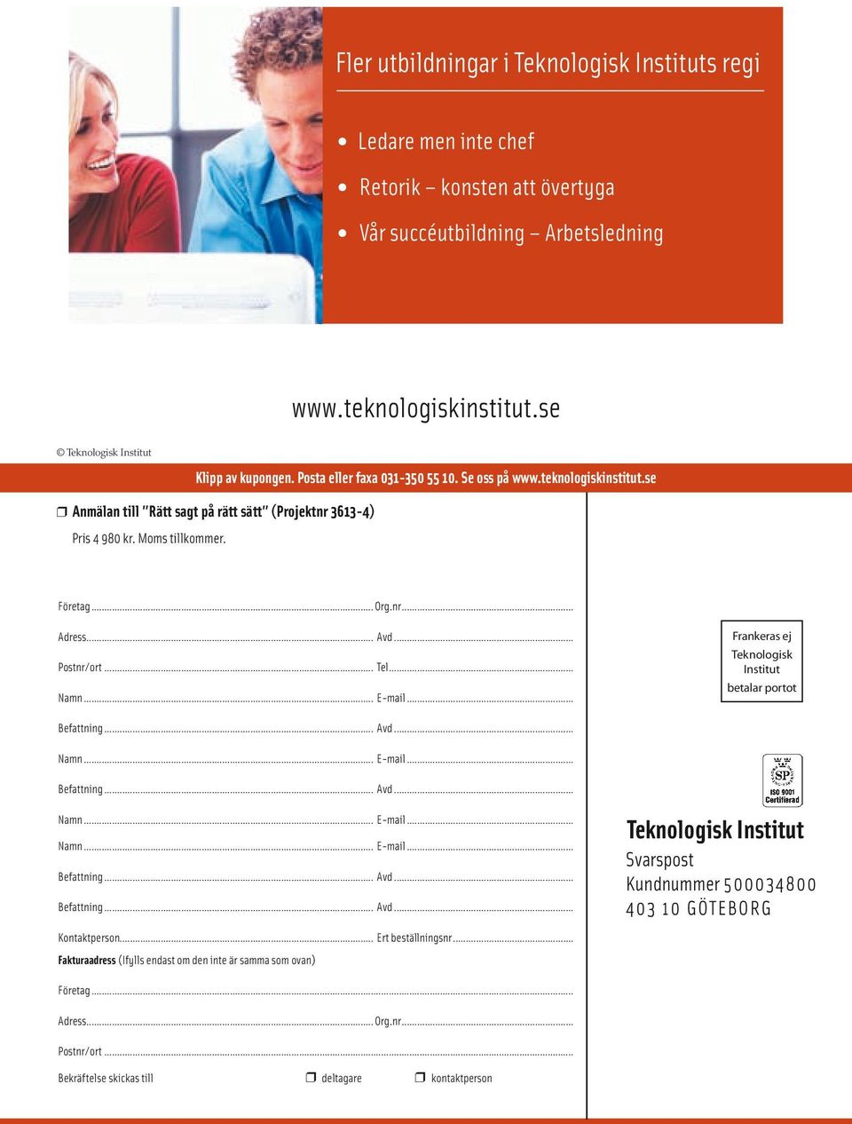 .. Avd... Postnr/ort... Tel... Frankeras ej Teknologisk Institut betalar portot Svarspost Kundnummer 500034800 403 10 GÖTEBORG Kontaktperson.