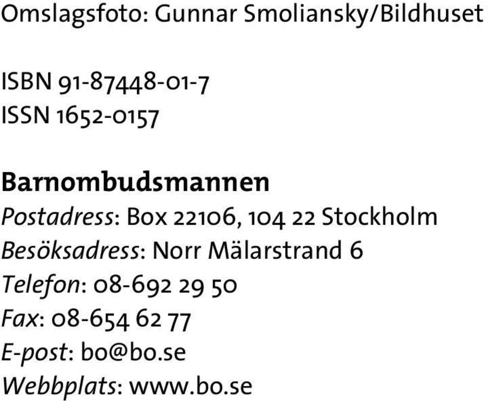 22 Stockholm Besöksadress: Norr Mälarstrand 6 Telefon: