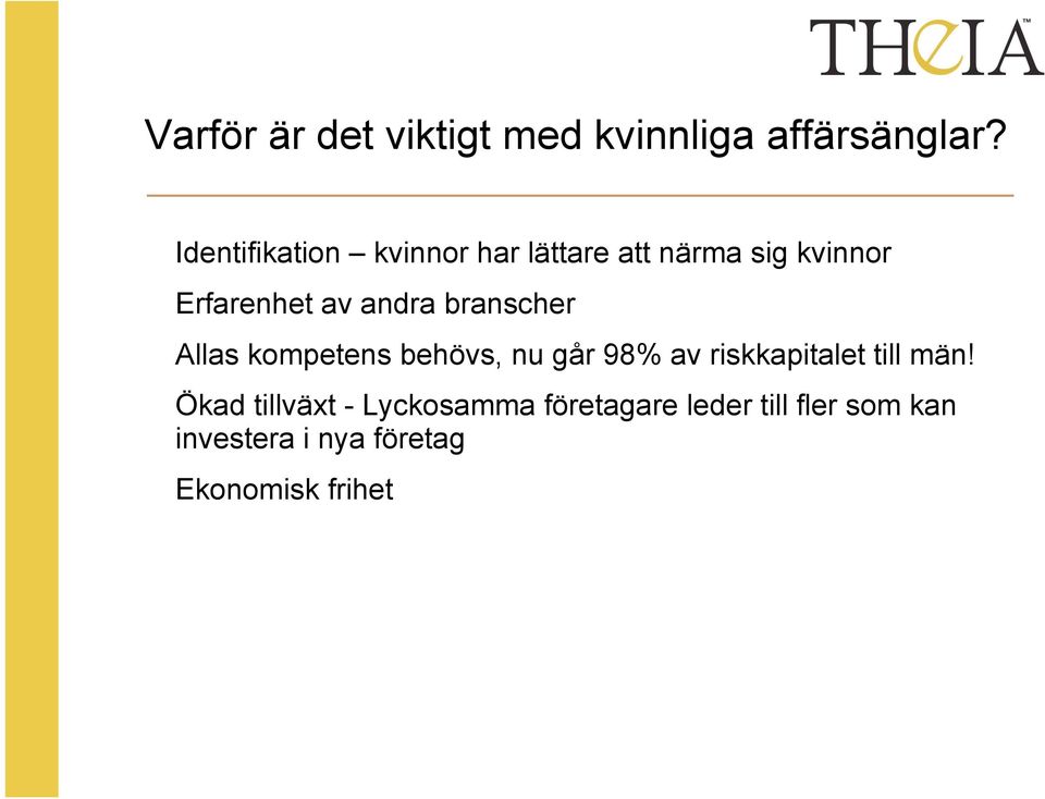 andra branscher Allas kompetens behövs, nu går 98% av riskkapitalet till